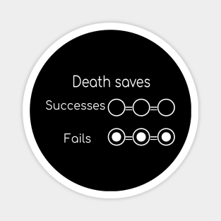 Dead, 3 failures on death savingthrows Magnet
